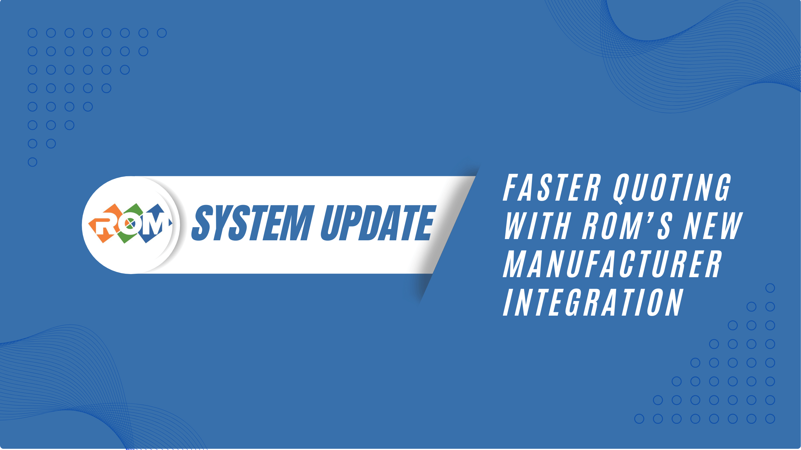 Faster Quoting with ROM’s New Manufacturer Integration