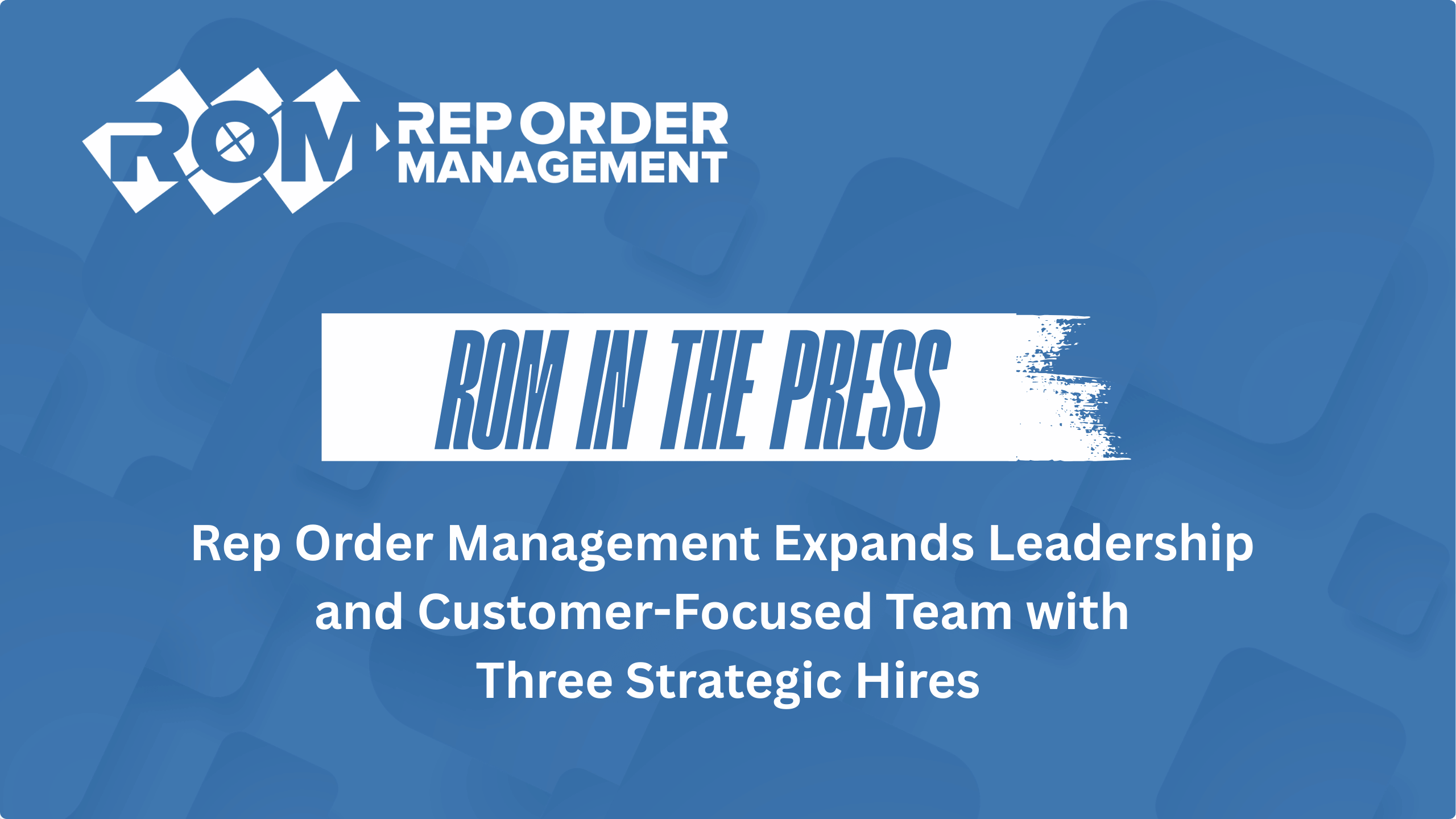 Rep-Order-Management-Expands-Leadership-and-Customer-Focused-Team-with-Three-Strategic-Hires