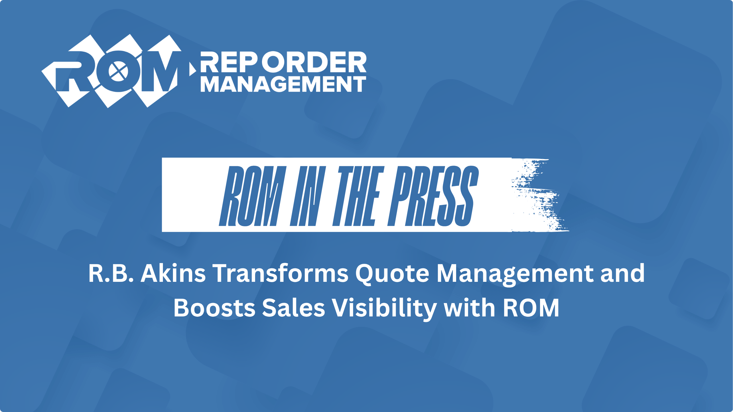 R.B. Akins Transforms Quote Management and Boosts Sales Visibility with Rep Order Management